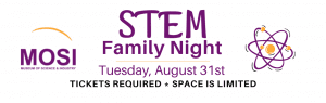 STEM Family Night at MOSI Tuesday Aug. 31st Tickets required