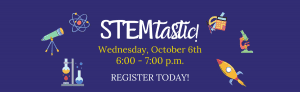 STEMtastic Oct. 6th 6-7pm