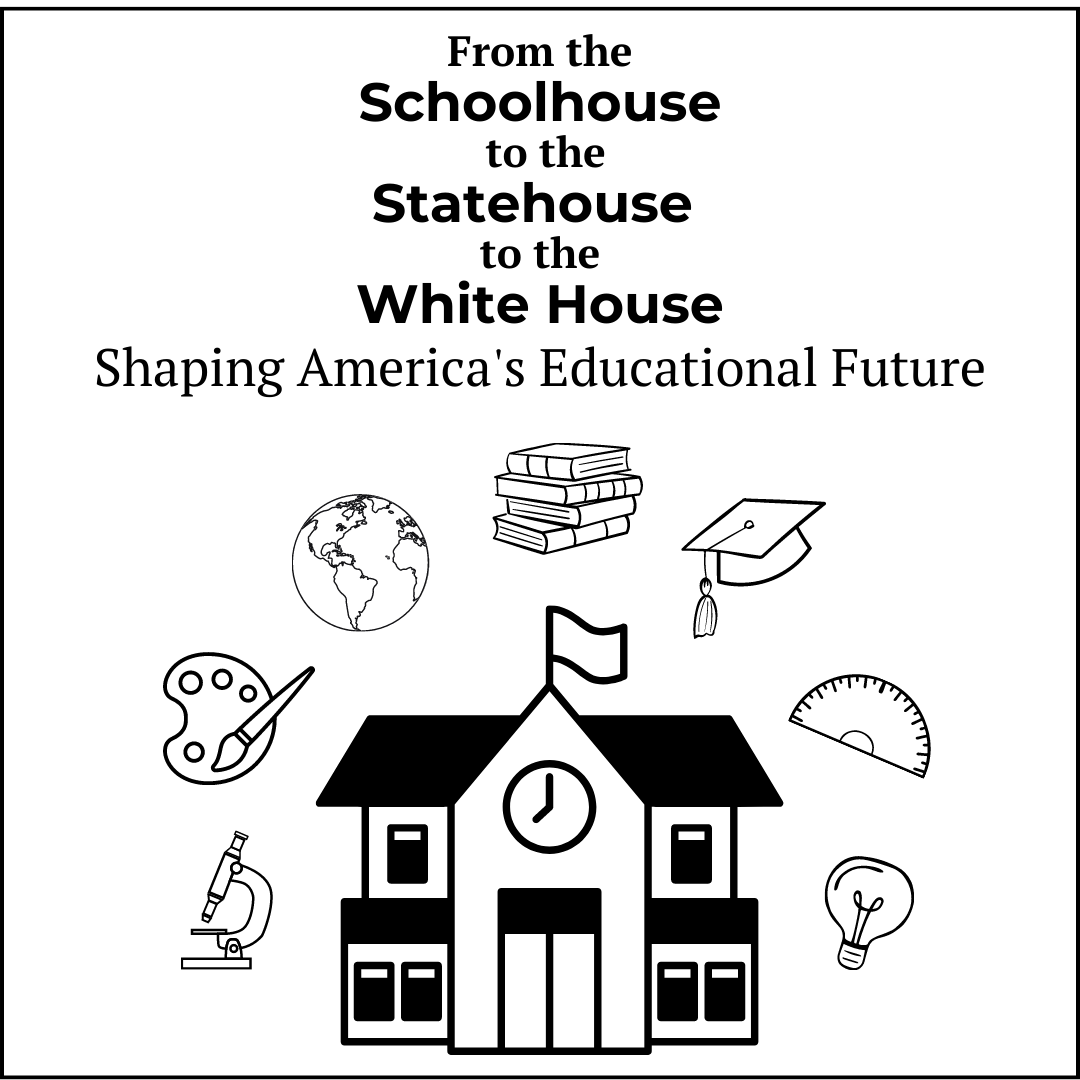 From the schoolhouse to the statehouse to the White House Shaping America's Future